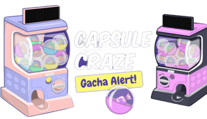 Capsule Craze Gacha Alert