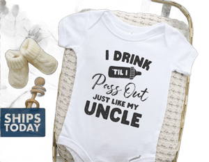 I Drink Till I Pass Out Just Like My Uncle Baby Onesie® - 100% Cotton - Available in White, Pink or Grey