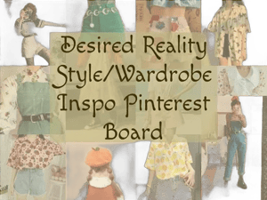 Desired Reality Style/Wardrobe Inspo Pinterest Board