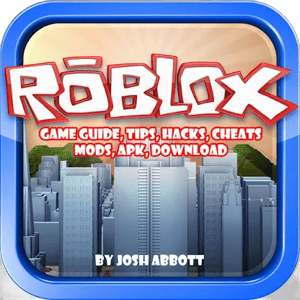 Roblox Game Guide, Tips, Hacks, Cheats Mods Apk, Download - Audiobook by Josh Abbot